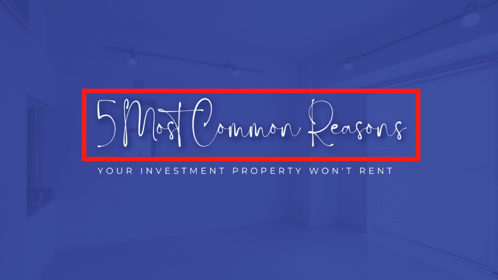 5 Most Common Reasons Your Long Beach Investment Property Won't Rent