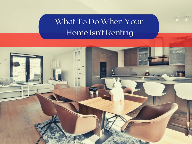 What To Do When Your Irvine Home Isn't Renting