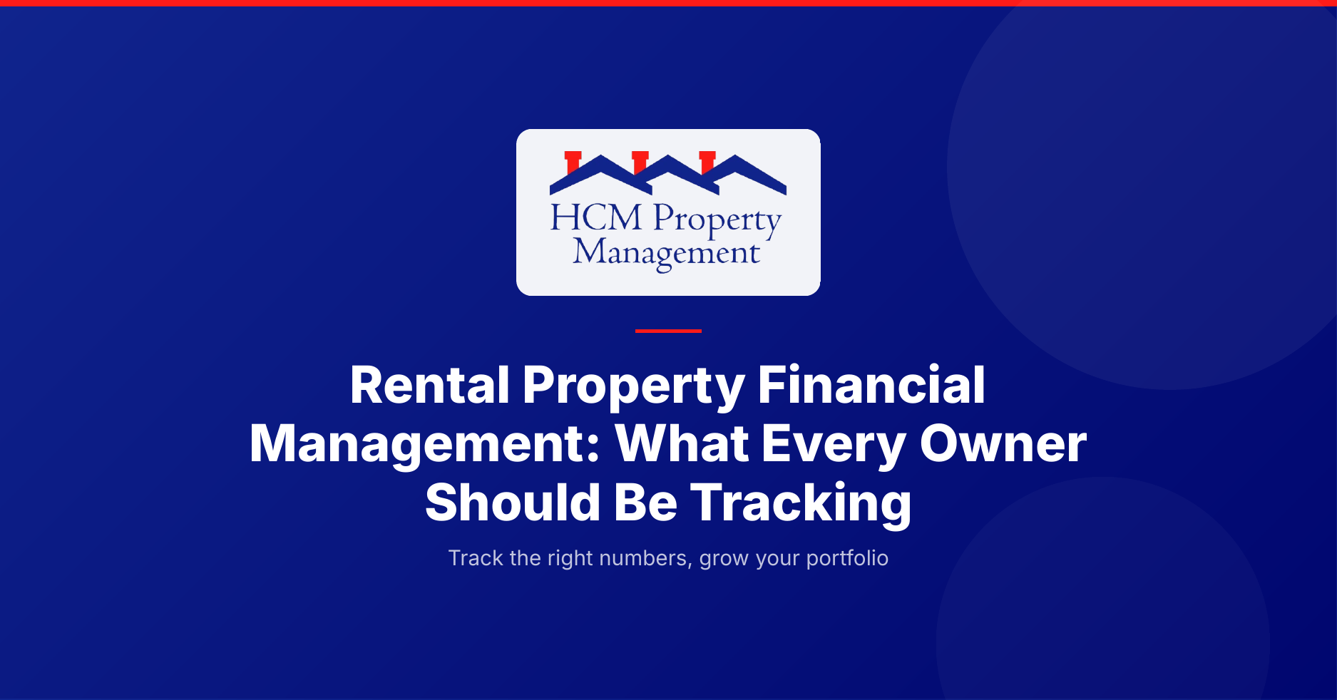 Rental Property Financial Management: What Every Owner Should Be Tracking