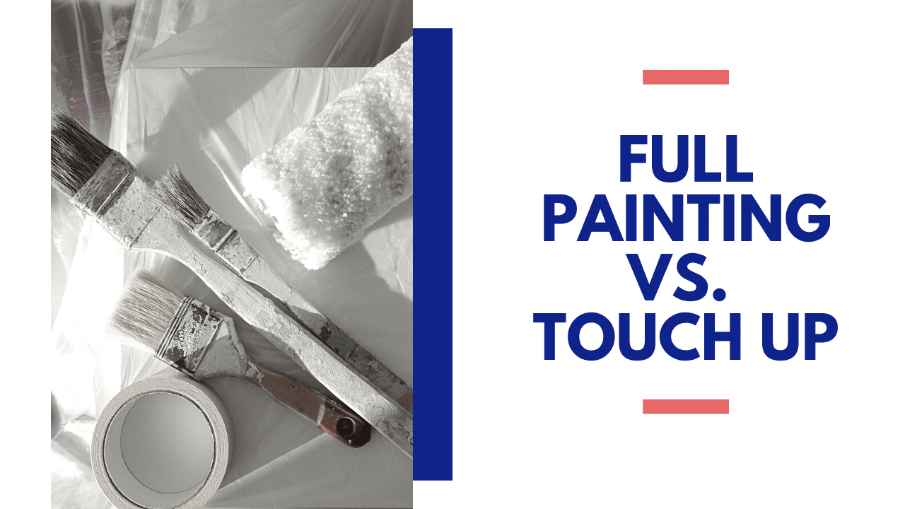 Full Painting Vs. Touch Up