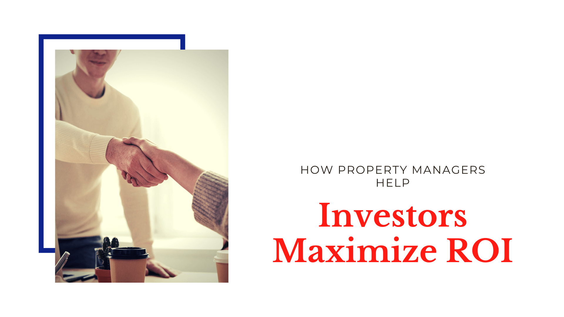 How Long Beach Property Managers Help Real Estate Investors Maximize ROI