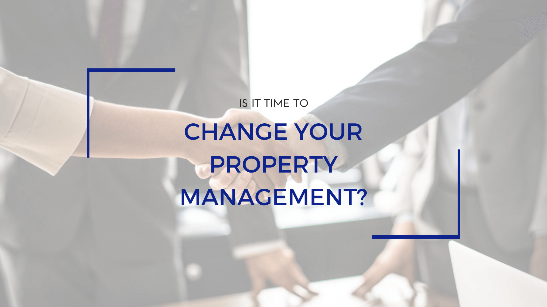 When Is It Time to Change Your Property Manager in Irvine? | Orange County Landlord Advice
