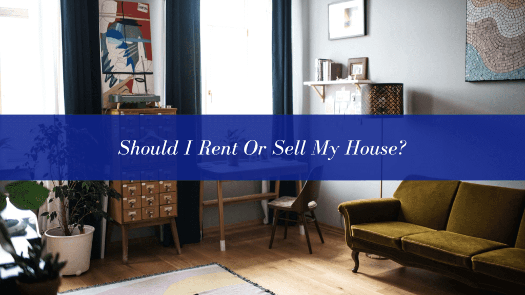 Should I Rent Or Sell My House - article banner