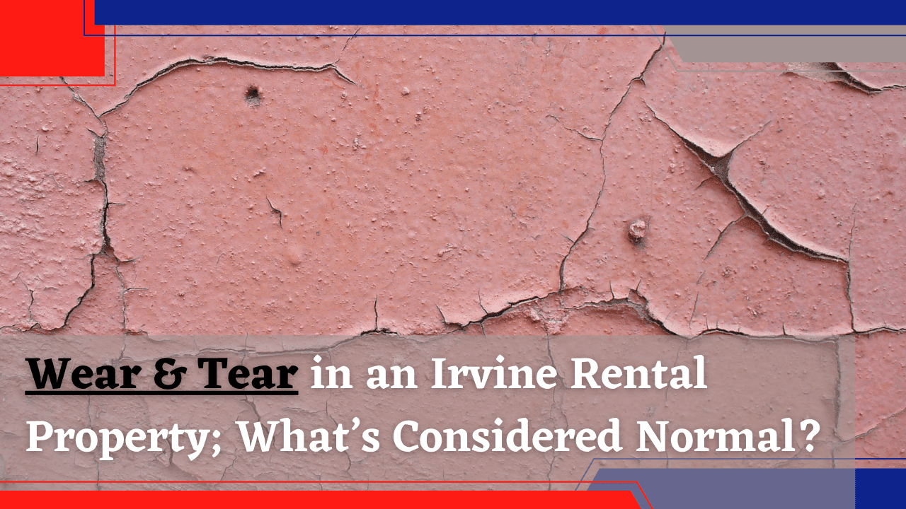 Wear & Tear in an Irvine Rental Property; What’s Considered Normal - Article Banner