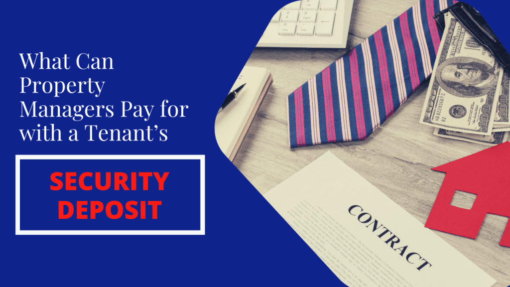What Can Irvine Property Managers Pay for with a Tenant’s Security Deposit?