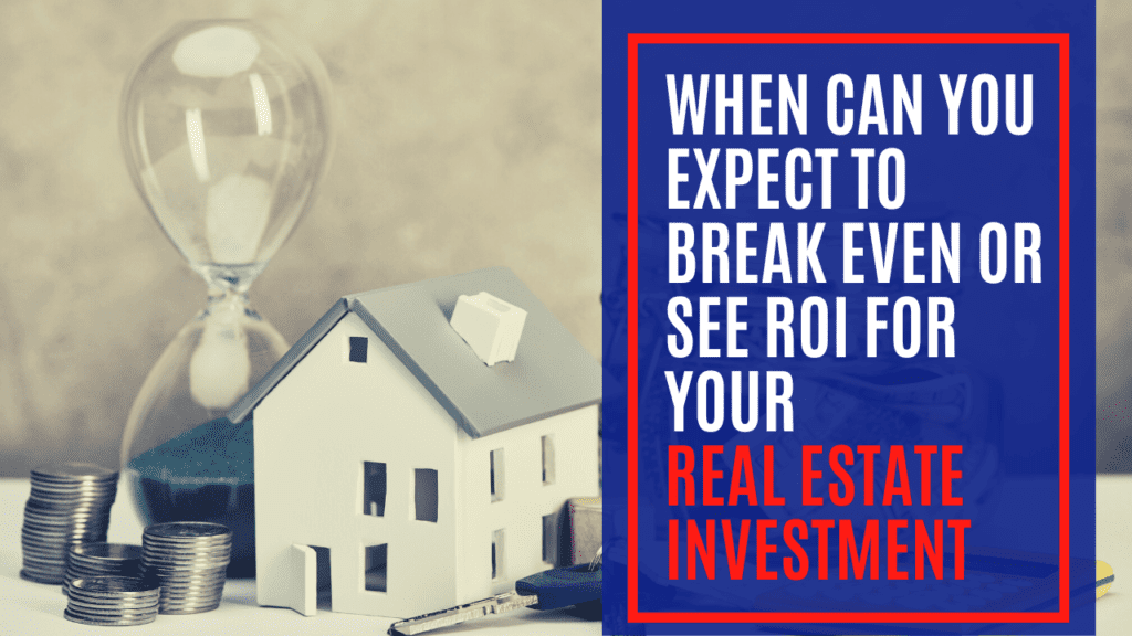 When Can You Expect to Break Even or See ROI for Your Long Beach Real Estate Investment?