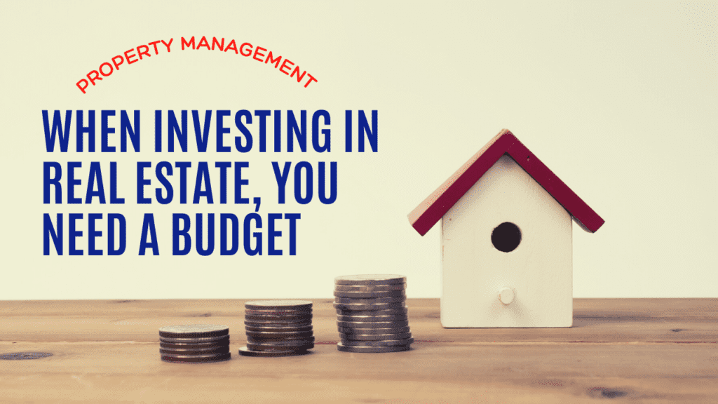When Investing in Real Estate You Need a Budget A Long Beach Property Management How To