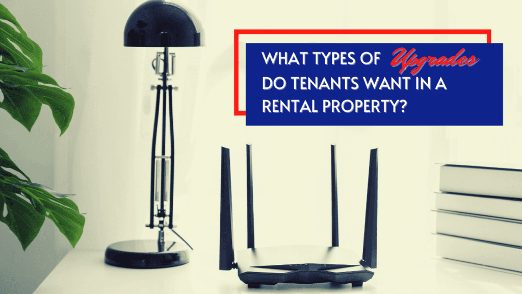What Types of Upgrades Do Tenants Want in an Irvine Rental Property?