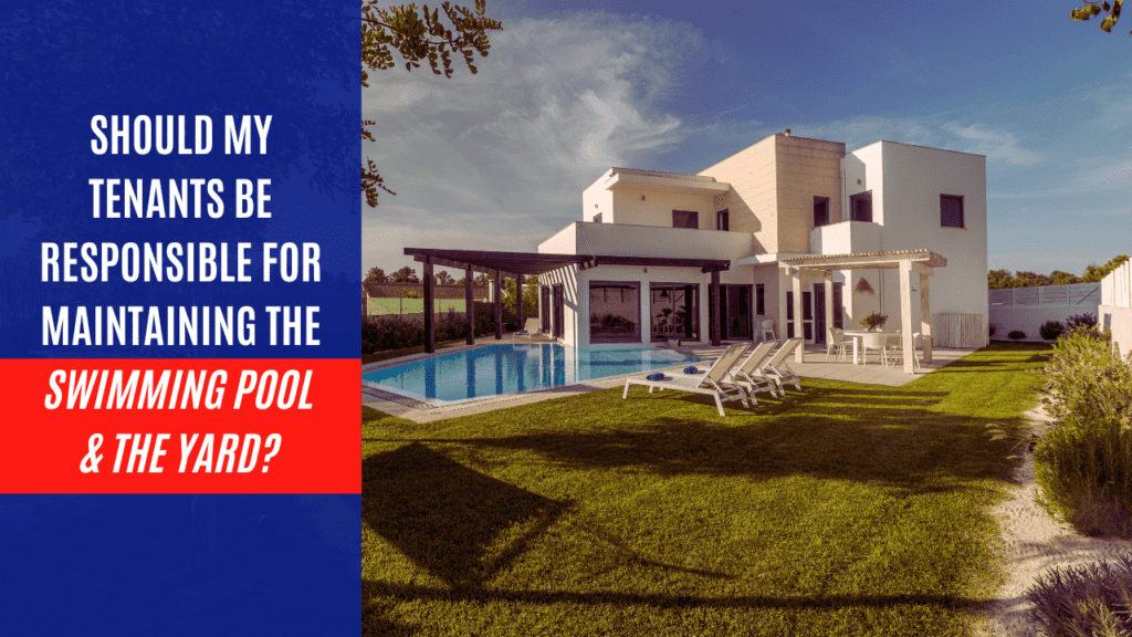 Should My Tenants Be Responsible for Maintaining the Swimming Pool & The Yard? - Article Banner